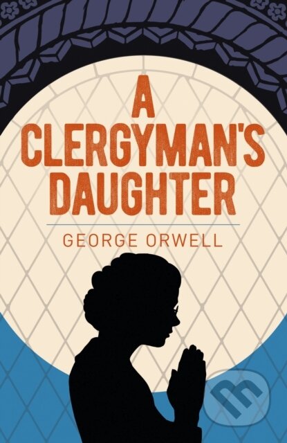 Kniha: A Clergyman's Daughter (George Orwell). Arcturus, 2021 Kniha: A Clergyman's Daughter (George Orwell). Arcturus, 2021