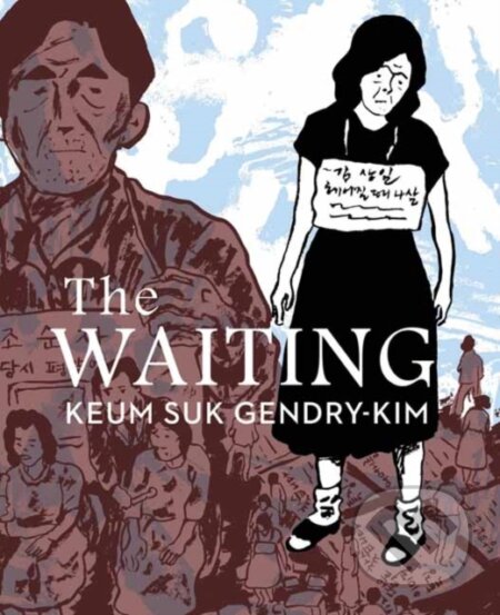 Kniha: The Waiting (Keum Suk Gendry-Kim). Drawn and Quarterly, 2021 Kniha: The Waiting (Keum Suk Gendry-Kim). Drawn and Quarterly, 2021