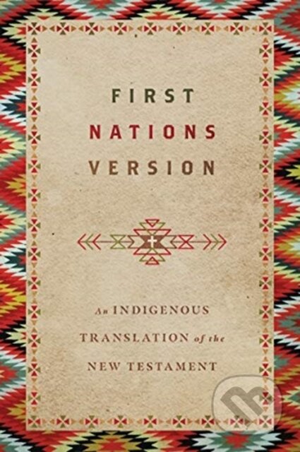 Kniha: First Nations Version – An Indigenous Translation of the New Testament (Terry M. Wildman). Inter-Varsity, 2021 Kniha: First Nations Version – An Indigenous Translation of the New Testament (Terry M. Wildman). Inter-Varsity, 2021