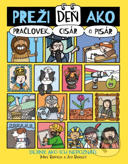 E-kniha: Preži deň ako pračlovek, cisár či pisár (Mike Barfield a Jess Bradley). Slovart, 2026 E-kniha: Preži deň ako pračlovek, cisár či pisár (Mike Barfield a Jess Bradley). Slovart, 2026