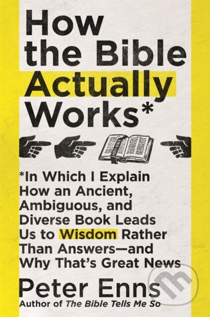 Kniha: How the Bible Actually Works (Peter Enns). Hodder Faith, 2020 Kniha: How the Bible Actually Works (Peter Enns). Hodder Faith, 2020