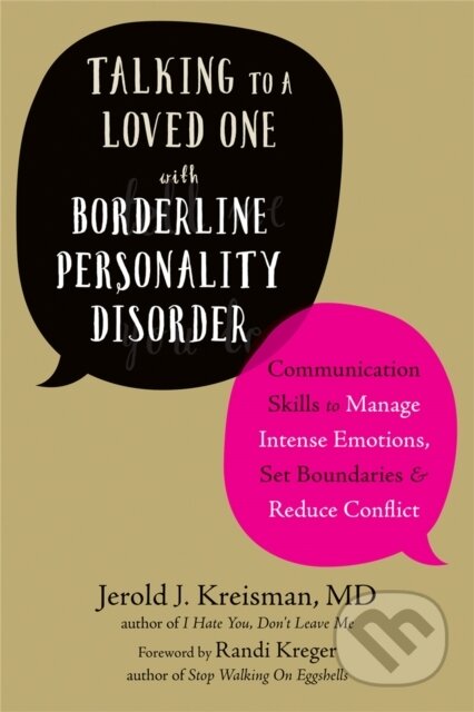 Kniha: Talking to a Loved One with Borderline Personality Disorder (Jerold J Kreisman a Randi Kreger). New Harbinger Publications, 2018 Kniha: Talking to a Loved One with Borderline Personality Disorder (Jerold J Kreisman a Randi Kreger). New Harbinger Publications, 2018