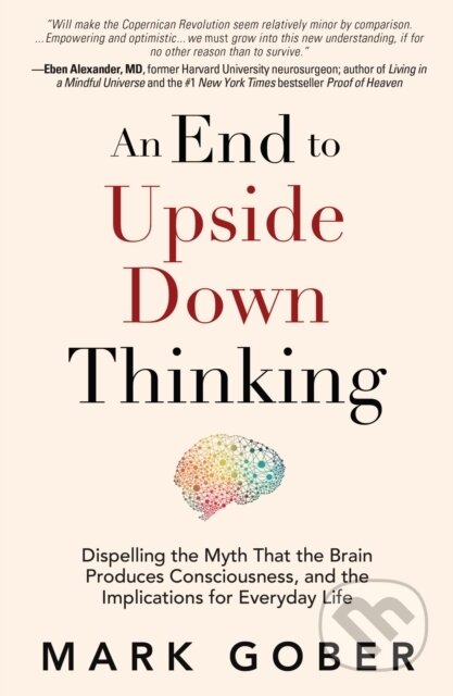 Kniha: An End to Upside Down Thinking (Mark Gober). , 2018 Kniha: An End to Upside Down Thinking (Mark Gober). , 2018