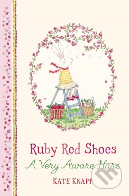 Kniha: Ruby Red Shoes: A Very Aware Hare (Kate Knapp). Pan Macmillan, 2018 Kniha: Ruby Red Shoes: A Very Aware Hare (Kate Knapp). Pan Macmillan, 2018