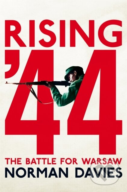 Kniha: Rising '44 (Norman Davies). Pan Books, 2018 Kniha: Rising '44 (Norman Davies). Pan Books, 2018
