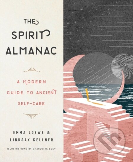 Kniha: The Spirit Almanac (Emma Loewe a Lindsay Kellner). , 2018 Kniha: The Spirit Almanac (Emma Loewe a Lindsay Kellner). , 2018