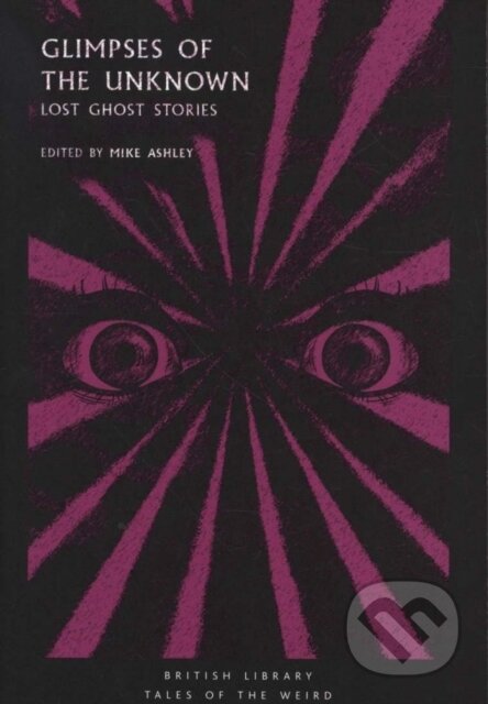 Kniha: Glimpses of the Unknown (Mike (Ed) Ashley). British Library, 2018 Kniha: Glimpses of the Unknown (Mike (Ed) Ashley). British Library, 2018