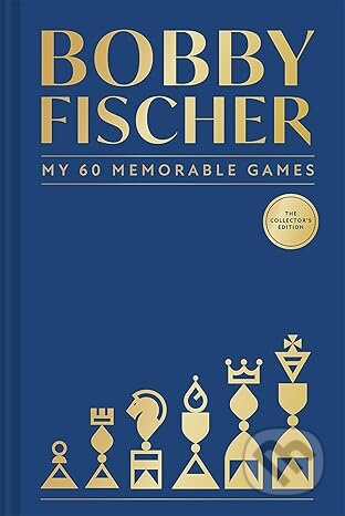 Kniha: My 60 Memorable Games (Bobby Fischer). Batsford, 2026 Kniha: My 60 Memorable Games (Bobby Fischer). Batsford, 2026