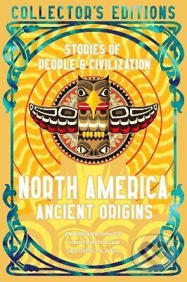 Kniha: North America Ancient Origins (-). Flame Tree Publishing, 2024 Kniha: North America Ancient Origins (-). Flame Tree Publishing, 2024