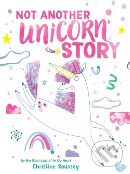Kniha: Not Another Unicorn Story (Christine Roussey). ABRAMS, 2026 Kniha: Not Another Unicorn Story (Christine Roussey). ABRAMS, 2026