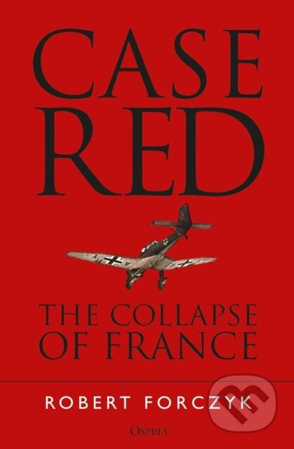 Kniha: Case Red (Robert Forczyk). Osprey Publishing, 2019 Kniha: Case Red (Robert Forczyk). Osprey Publishing, 2019
