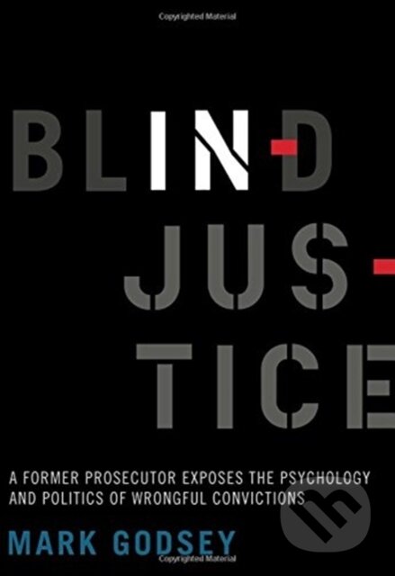 Kniha: Blind Injustice (Mark Godsey). University of California Press, 2019 Kniha: Blind Injustice (Mark Godsey). University of California Press, 2019