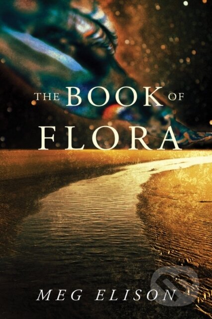 Kniha: The Book of Flora (Meg Elison). , 2019 Kniha: The Book of Flora (Meg Elison). , 2019