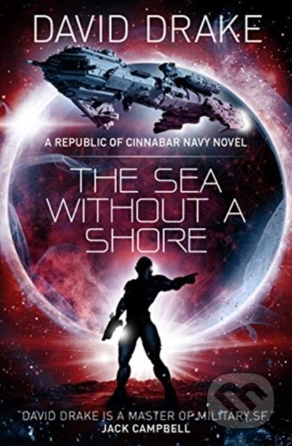 Kniha: The Sea Without a Shore (The Republic of Cinnabar Navy series #10) (David Drake). Titan Books, 2019 Kniha: The Sea Without a Shore (The Republic of Cinnabar Navy series #10) (David Drake). Titan Books, 2019