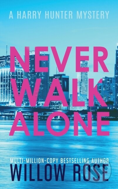 Kniha: Never Walk Alone (Willow Rose). , 2020 Kniha: Never Walk Alone (Willow Rose). , 2020