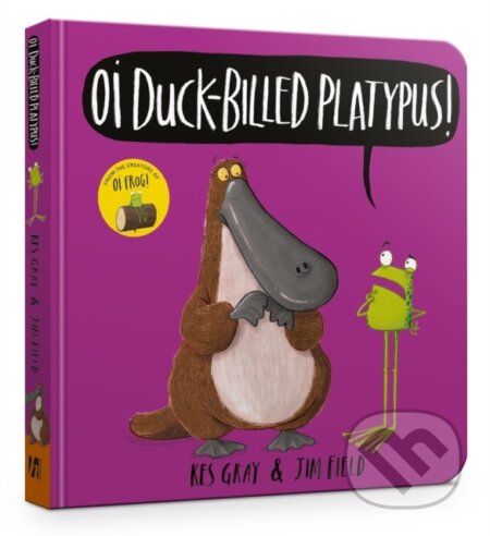 Kniha: Oi Duck-billed Platypus Board Book (Kes Gray). Hodder Children's Books, 2020 Kniha: Oi Duck-billed Platypus Board Book (Kes Gray). Hodder Children's Books, 2020