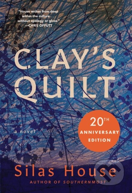 Kniha: Clay's Quilt (Silas House). , 2020 Kniha: Clay's Quilt (Silas House). , 2020