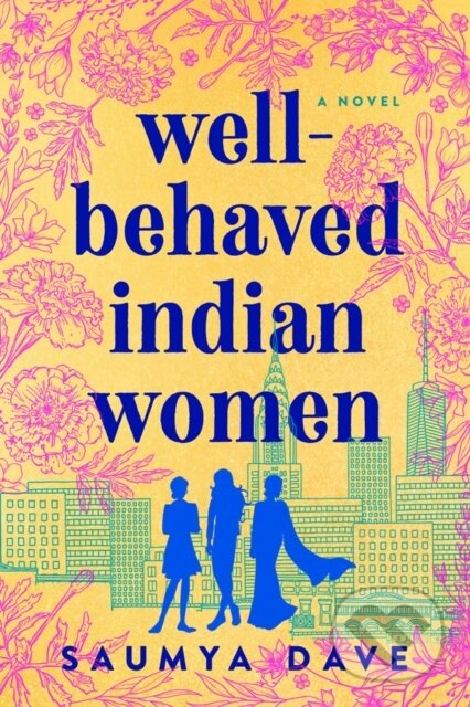 Kniha: Well-behaved Indian Women (Saumya Dave). , 2020 Kniha: Well-behaved Indian Women (Saumya Dave). , 2020