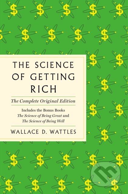 Kniha: The Science of Getting Rich (Wallace D. Wattles). St Martin's Press, 2020 Kniha: The Science of Getting Rich (Wallace D. Wattles). St Martin's Press, 2020
