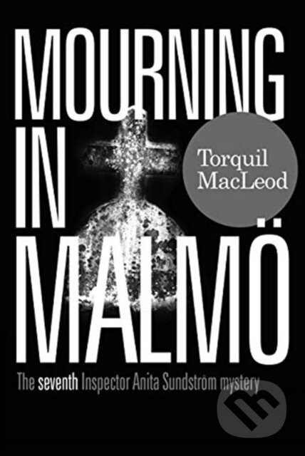 Kniha: Mourning in Malmo (Macleod Torquil). McNidder & Grace, 2020 Kniha: Mourning in Malmo (Macleod Torquil). McNidder & Grace, 2020