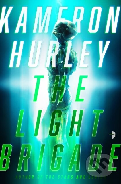 Kniha: The Light Brigade (Kameron Hurley). Angry Robot, 2019 Kniha: The Light Brigade (Kameron Hurley). Angry Robot, 2019