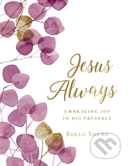 Kniha: Jesus Always, Large Text Cloth Botanical Cover, with Full Scriptures (Sarah Young). Thomas Nelson Publishers, 2019 Kniha: Jesus Always, Large Text Cloth Botanical Cover, with Full Scriptures (Sarah Young). Thomas Nelson Publishers, 2019