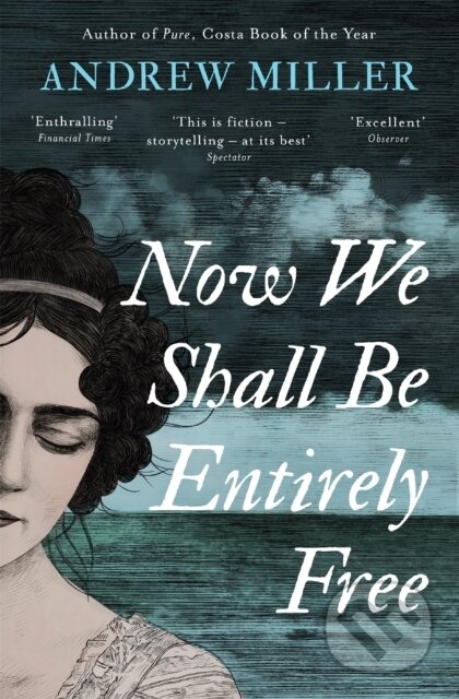 Kniha: Now We Shall Be Entirely Free (Andrew Miller). Sceptre, 2019 Kniha: Now We Shall Be Entirely Free (Andrew Miller). Sceptre, 2019