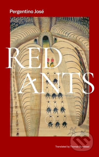 Kniha: Red Ants (Jose Pergentino). Deep Vellum Publishing, 2020 Kniha: Red Ants (Jose Pergentino). Deep Vellum Publishing, 2020