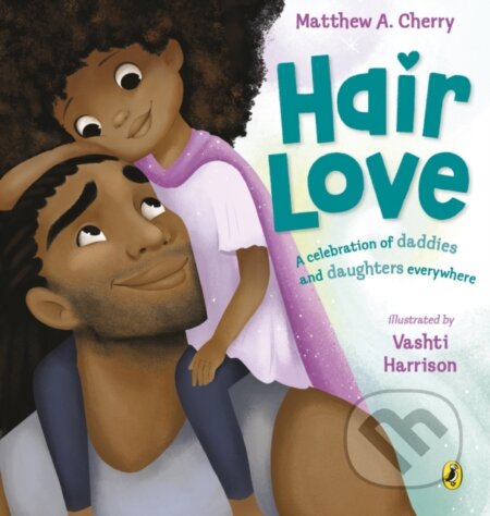 Kniha: Hair Love (Matthew A. Cherry). Puffin Books, 2019 Kniha: Hair Love (Matthew A. Cherry). Puffin Books, 2019