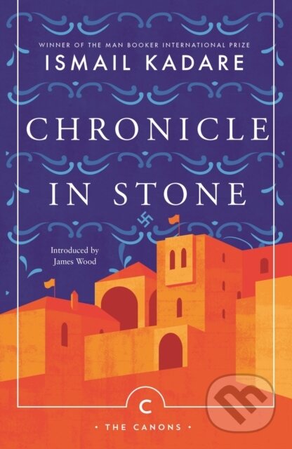 Kniha: Chronicle In Stone (Ismail Kadare a David Bellos). Canongate Books, 2018 Kniha: Chronicle In Stone (Ismail Kadare a David Bellos). Canongate Books, 2018