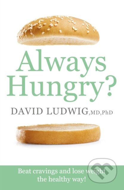Kniha: Always Hungry? (David S. Ludwig). Seven Dials, 2018 Kniha: Always Hungry? (David S. Ludwig). Seven Dials, 2018