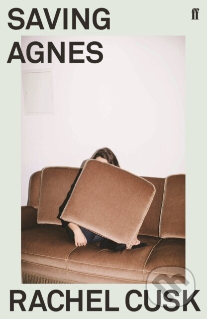 Kniha: Saving Agnes (Rachel Cusk). Faber and Faber, 2019 Kniha: Saving Agnes (Rachel Cusk). Faber and Faber, 2019
