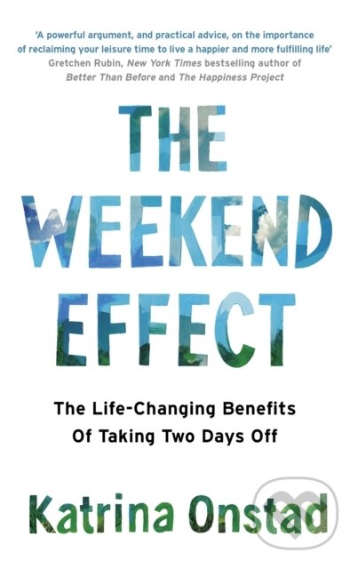Kniha: The Weekend Effect (Katrina Onstad). Piatkus, 2019 Kniha: The Weekend Effect (Katrina Onstad). Piatkus, 2019