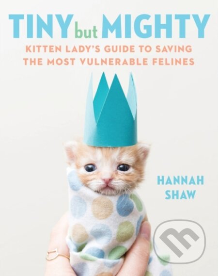 Kniha: Tiny But Mighty (Hannah Shaw). , 2019 Kniha: Tiny But Mighty (Hannah Shaw). , 2019