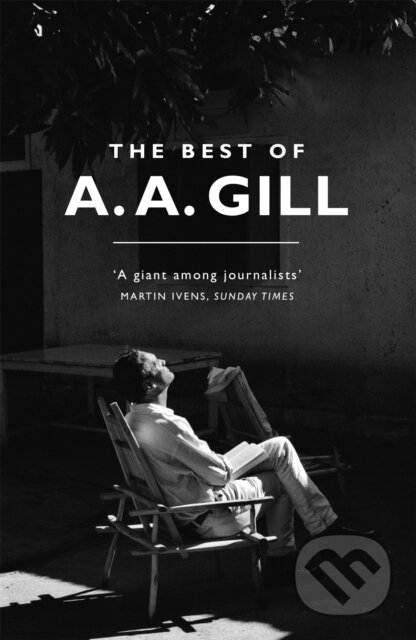 Kniha: The Best of A. A. Gill (Adrian Gill). Weidenfeld and Nicolson, 2018 Kniha: The Best of A. A. Gill (Adrian Gill). Weidenfeld and Nicolson, 2018