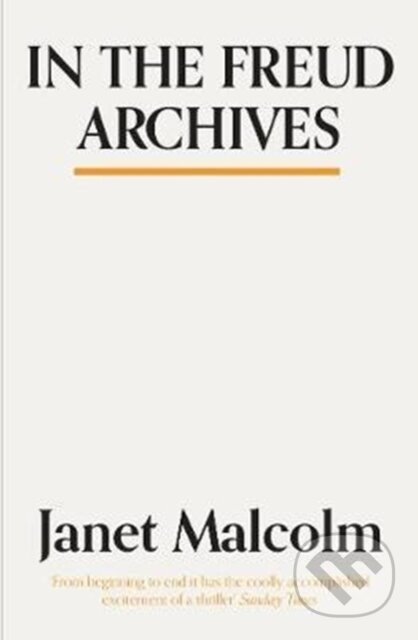 Kniha: In The Freud Archives (Janet Malcolm). Granta Books, 2018 Kniha: In The Freud Archives (Janet Malcolm). Granta Books, 2018