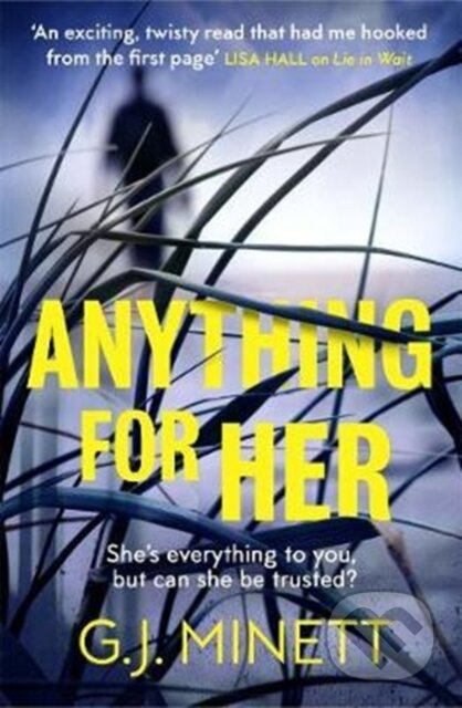 Kniha: Anything for Her (G. J. Minett). Zaffre, 2018 Kniha: Anything for Her (G. J. Minett). Zaffre, 2018