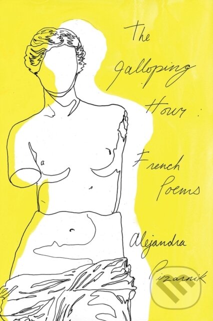 Kniha: The Galloping Hour (Alejandra Pizarnik). , 2018 Kniha: The Galloping Hour (Alejandra Pizarnik). , 2018