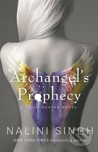 Kniha: Archangel's Prophecy (Nalini Singh). Gollancz, 2018 Kniha: Archangel's Prophecy (Nalini Singh). Gollancz, 2018
