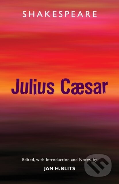 Kniha: Tragedy of Julius Caesar (William Shakespeare a Jan H. Blits). , 2018 Kniha: Tragedy of Julius Caesar (William Shakespeare a Jan H. Blits). , 2018