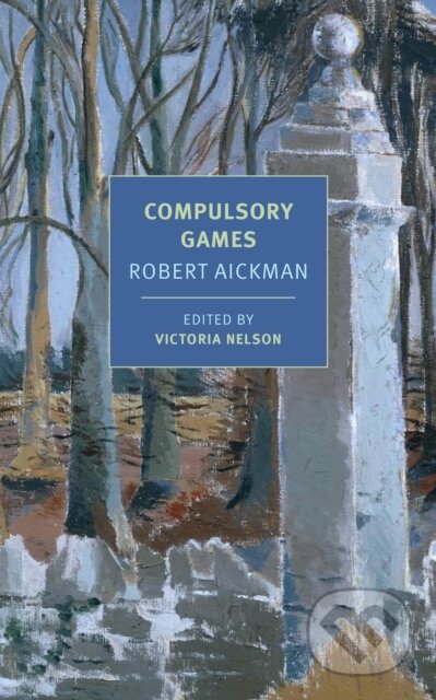 Kniha: Compulsory Games (Robert Aickman a Victoria Nelson). , 2018 Kniha: Compulsory Games (Robert Aickman a Victoria Nelson). , 2018