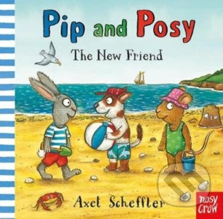 Kniha: Pip and Posy: The New Friend (Axel Scheffler). Nosy Crow, 2018 Kniha: Pip and Posy: The New Friend (Axel Scheffler). Nosy Crow, 2018