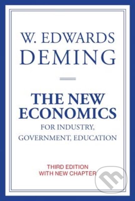 Kniha: The New Economics for Industry, Government, Education (W. Edwards Deming). MIT Press, 2018 Kniha: The New Economics for Industry, Government, Education (W. Edwards Deming). MIT Press, 2018