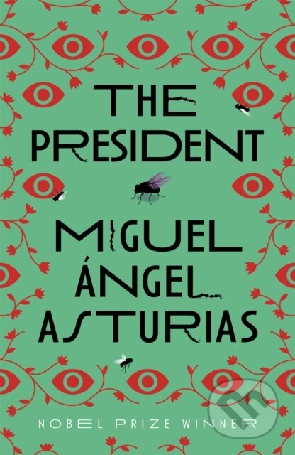 Kniha: The President (Miguel Asturias). Weidenfeld and Nicolson, 2018 Kniha: The President (Miguel Asturias). Weidenfeld and Nicolson, 2018