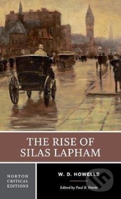 Kniha: The Rise of Silas Lapham (William Dean Howells a Paul R. Petrie). WW Norton & Co, 2018 Kniha: The Rise of Silas Lapham (William Dean Howells a Paul R. Petrie). WW Norton & Co, 2018