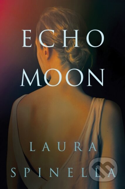 Kniha: Echo Moon (Laura Spinella). Montlake Romance, 2018 Kniha: Echo Moon (Laura Spinella). Montlake Romance, 2018
