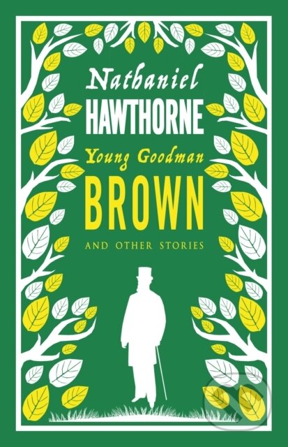 Kniha: Young Goodman Brown and Other Stories (Nathaniel Hawthorne). Alma Classics, 2018 Kniha: Young Goodman Brown and Other Stories (Nathaniel Hawthorne). Alma Classics, 2018
