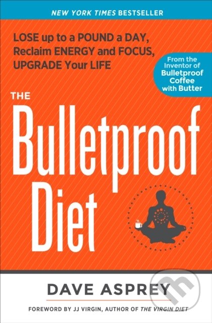Kniha: The Bulletproof Diet (Dave Asprey). Rodale Press, 2018 Kniha: The Bulletproof Diet (Dave Asprey). Rodale Press, 2018