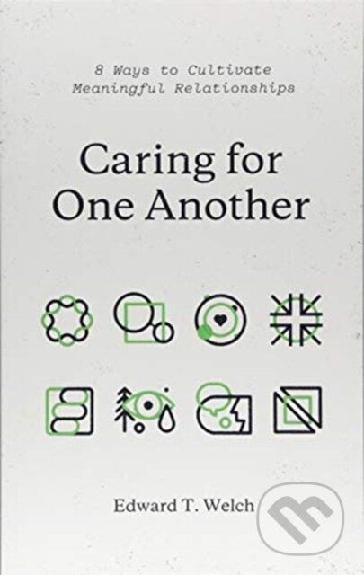 Kniha: Caring for One Another (Edward T. Welch). Crossway Books, 2018 Kniha: Caring for One Another (Edward T. Welch). Crossway Books, 2018