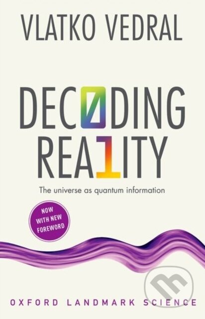 Kniha: Decoding Reality (Vlatko Vedral). Oxford University Press, 2018 Kniha: Decoding Reality (Vlatko Vedral). Oxford University Press, 2018